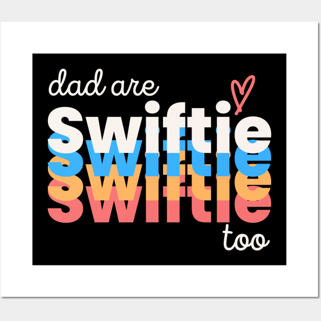 Dad Are Swiftie Too, Funny Special Fathers Day Wall Art by EvetStyles